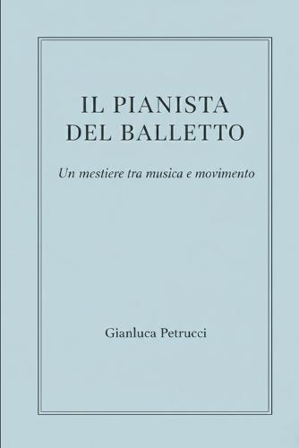 IL PIANISTA DEL BALLETTO - Un mestiere tra musica e movimento