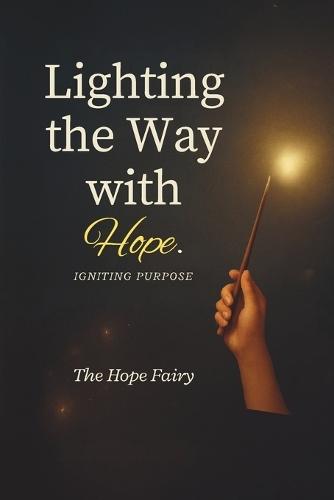 Lighting the Way with Hope: Igniting Purpose.
