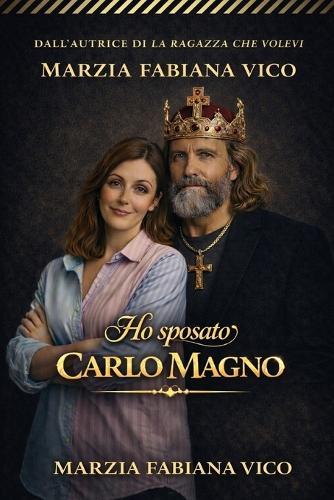 Ho sposato Carlo Magno
