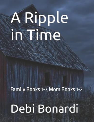 A Ripple in Time: Family Books 1-7, Mom Books 1-2