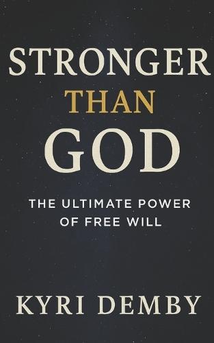 Stronger Than God: The Ultimate Power of Free Will