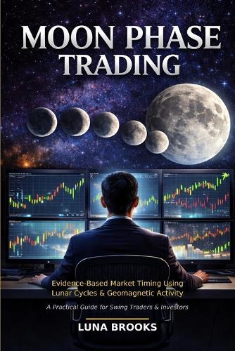Moon Phase Trading: Evidence-Based Market Timing Using Lunar Cycles and Geomagnetic Activity