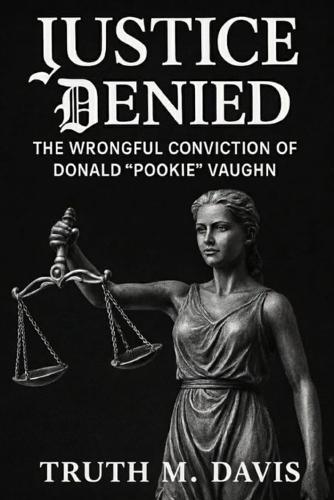 Justice Denied: The Wrongful Conviction of Donald ""Pookie"" Vaughn