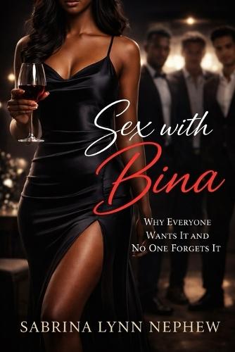 Sex with Bina: Why everyone wants it and No one forgets it