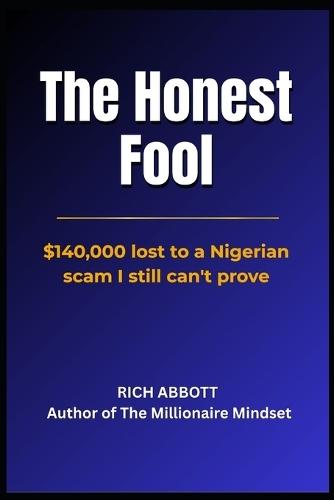 The Honest Fool: $140,000 lost to a Nigerian scam I still can't prove!