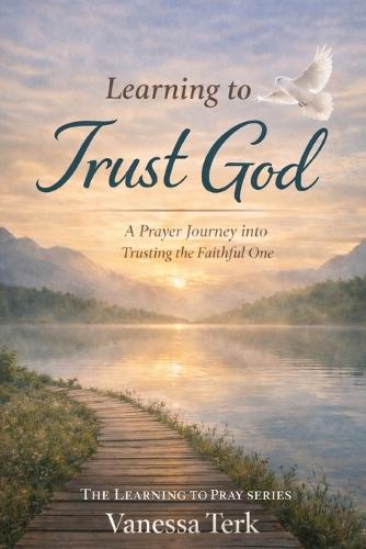 Learning to Trust God: Prayers for Waiting, Surrender, and Peace