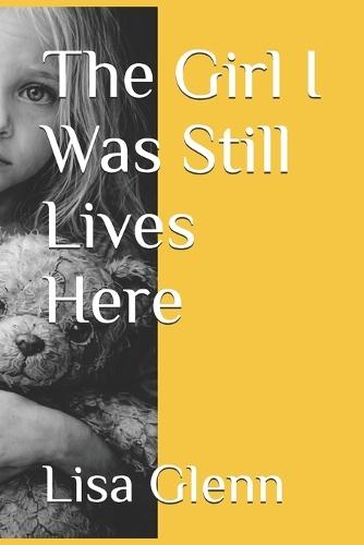 The Girl I Was Still Lives Here