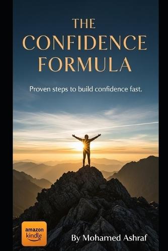 The Confidence Formula Proven steps to build confidence fast