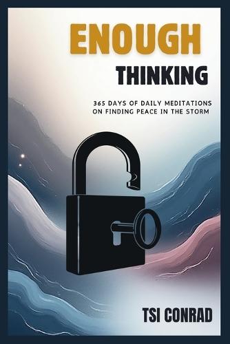 Enough Thinking: 365 Days of Daily Meditations on Finding Peace in the Storm