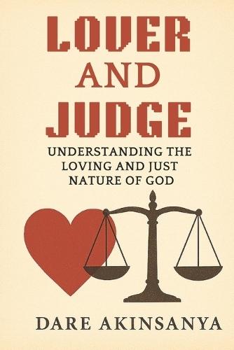 Lover And Judge: Understanding the Loving and Just Nature of God