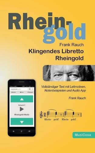 Klingendes Libretto - Rheingold: Richard Wagners Libretto mit Leitmotiven, WebApp und Notentafeln