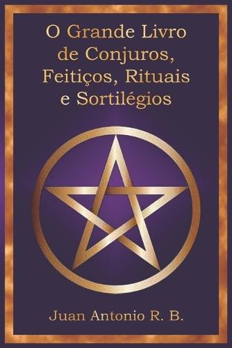 O Grande Livro de Conjuros, Feitiços, Rituais e Sortilégios