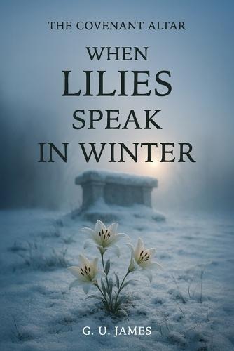 When Lillies Speak in Winter