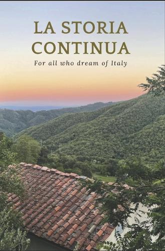 La storia Continua: For all who dream of Italy