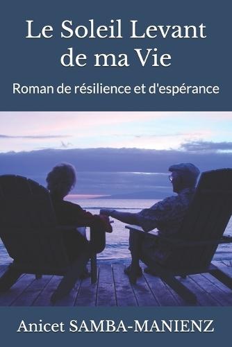 Le Soleil Levant de ma Vie: Roman de résilience et d'espérance