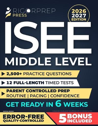 ISEE Middle Level: 2,500+ Practice Questions - 12 Full-Length Timed Tests - Parent-Controlled 6-Week Plan + Clear Explanations
