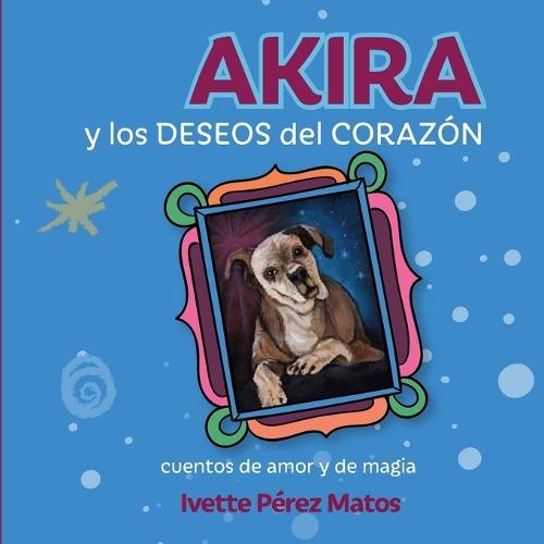 Akira y los deseos del corazón: Cuentos de amor y de magia