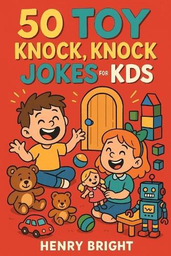 50 Toy Knock, Knock Jokes for Kids