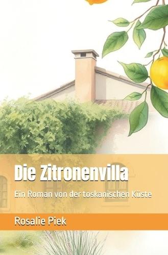 Die Zitronenvilla: Ein Roman von der toskanischen Küste