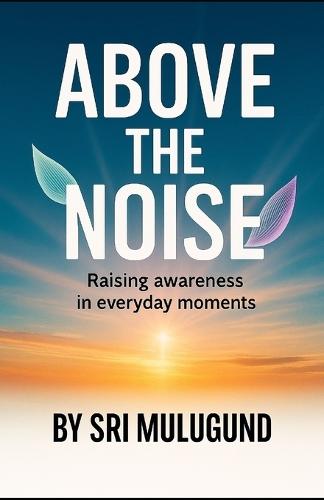 Above the Noise: Raising Awareness in Everyday Moments