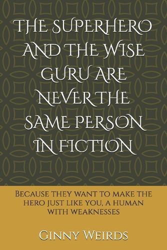 The Superhero and the Wise Guru Are Never the Same Person in Fiction