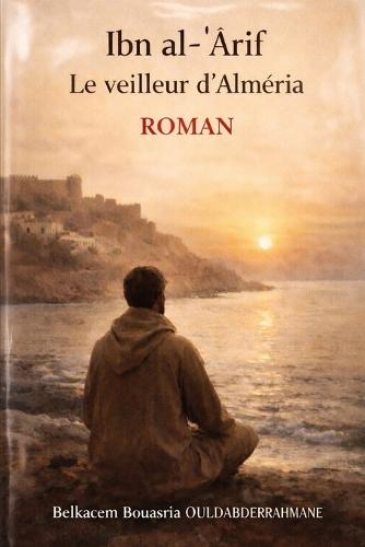 Ibn al-ʿArīf: Le veilleur d'Almería