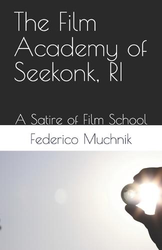 The Film Academy of Seekonk, Ri.: A Satire of Film School