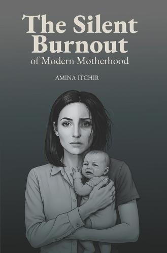 The Silent Burnout of Modern Motherhood