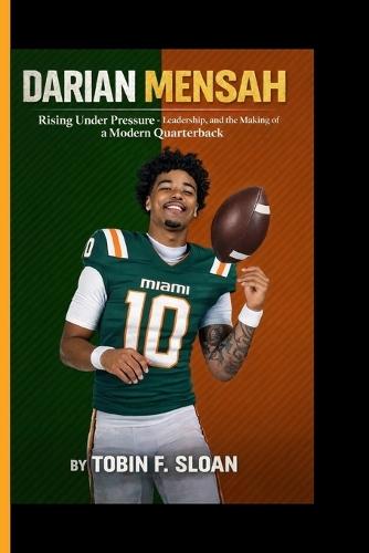 Darian Mensah: Rising Under Pressure - Leadership, Talent, and the Making of a Modern Quarterback