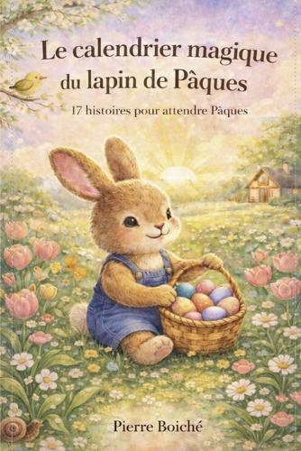 Le calendrier magique du lapin de Pâques: 17 histoires pour attendre Pâques (4-7 ans)