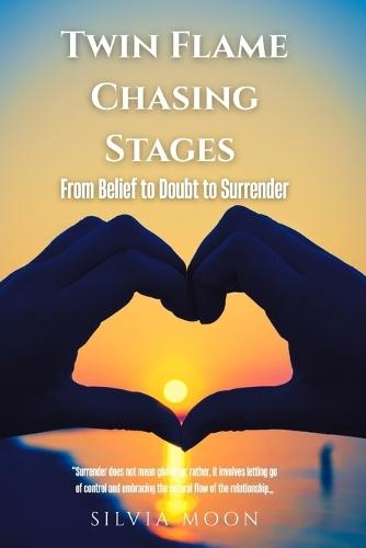 Twin Flame Chasing Stages: From Belief to Doubt to Surrender