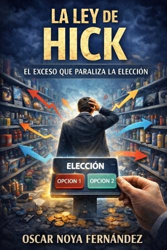 La Ley de Hick: El Exceso Que Paraliza La Elección