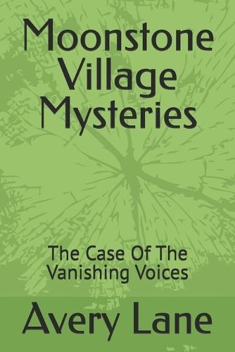 Moonstone Village Mysteries: The Case Of The Vanishing Voices
