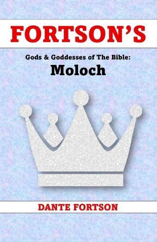 Fortson's Gods & Goddesses of The Bible: Moloch