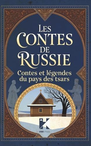 Les Contes de Russie: Contes et légendes du pays des Tsars