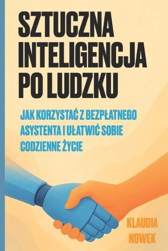 Sztuczna Inteligencja Po Ludzku: Jak korzystac z bezplatnego asystenta i ulatwic sobie codzienne życie?