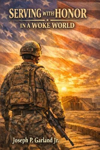 Serving with Honor in a Woke World: Biblical Leadership Principles for the Military Leader