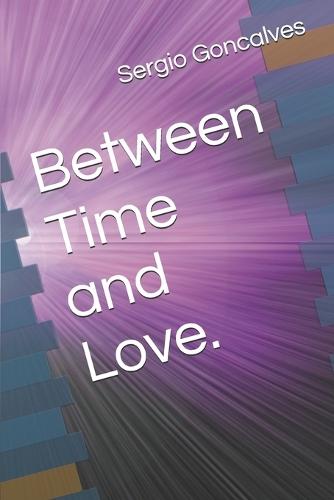 Between Time and Love.