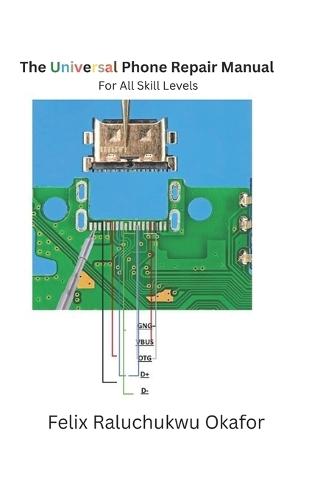 The Universal Phone Repair Manual: For All Skill Levels