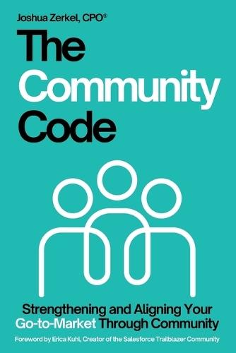 The Community Code: Strengthening and Aligning Your Go-to-Market Through Community