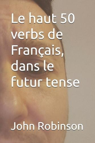 Le haut 50 verbs de Français, dans le futur tense
