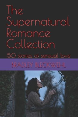 The Supernatural Romance Collection: 50 stories of sensual love