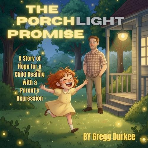 The Porchlight Promise: A Story of Hope for a Child Dealing with a Parent's Depression