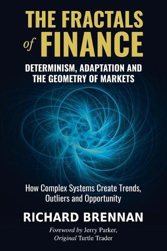 The Fractals of Finance: Determinism, Adaptation and the Geometry of Markets