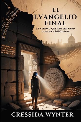El Evangelio Final: La verdad que enterraron durante 2000 años