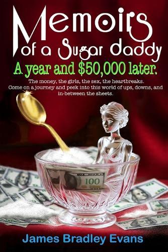 Memoirs of a Sugar Daddy: A year and $50,000 later.