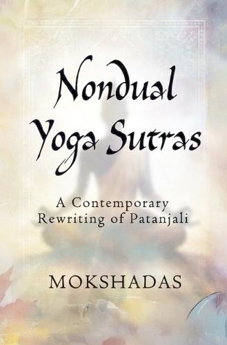 The Nondual Yoga Sutras: A Contemporary Rewriting of Patanjali