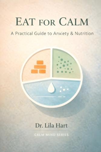 Eat for Calm: A Practical Guide to Anxiety & Nutrition