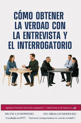 Cómo obtener la verdad con la Entrevista y el Interrogatorio