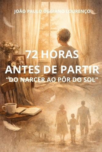 72 Horas Antes de Partir: Do Nascer Ao Pôe Do Sol